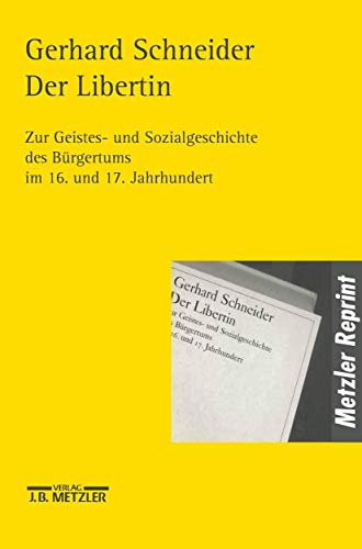 Der Libertin: Zur Geistes- und Sozialgeschichte des Bürgertums im 16. und 17. Jahrhundert von J.B. Metzler